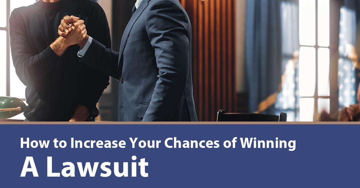 how to increase the chances of winning a lawsuit